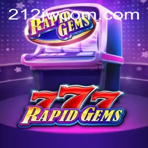 Descubra o Fascinante Mundo de RapidGems777 com 212JW.COM